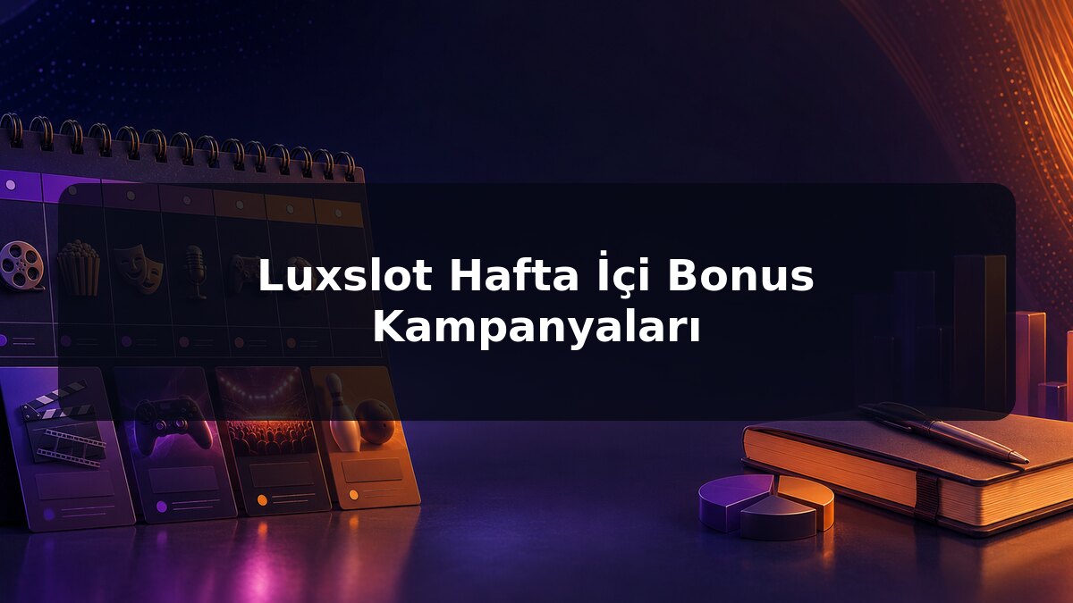 Luxslot Hafta İçi Bonus Kampanyaları için Luxslot konu görseli