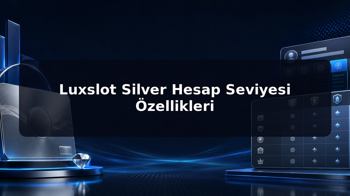 Luxslot Silver Hesap Seviyesi Özellikleri için Luxslot konu görseli